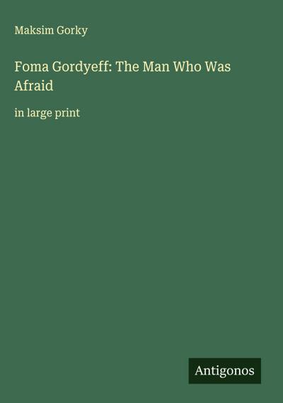 Foma Gordyeff: The Man Who Was Afraid