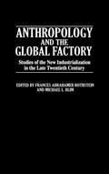Anthropology and the Global Factory