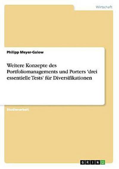 Weitere Konzepte des Portfoliomanagements und Porters ’drei essentielle Tests’ für Diversifikationen