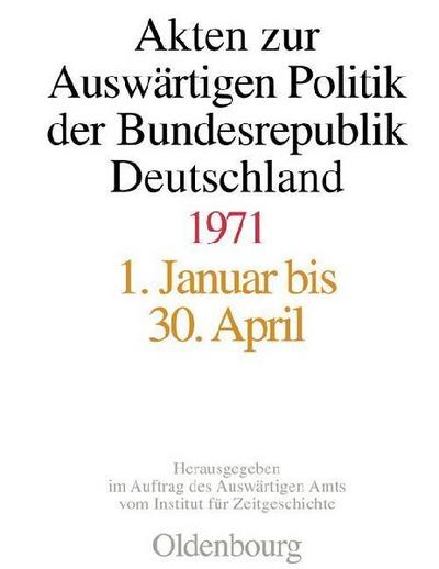 Akten zur Auswärtigen Politik der Bundesrepublik Deutschland 1971
