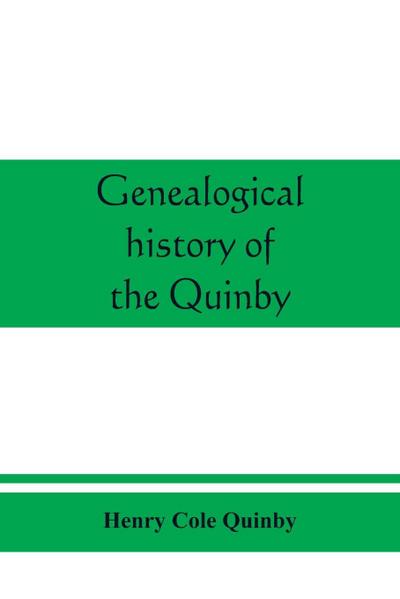 Genealogical history of the Quinby (Quimby) family in England and America