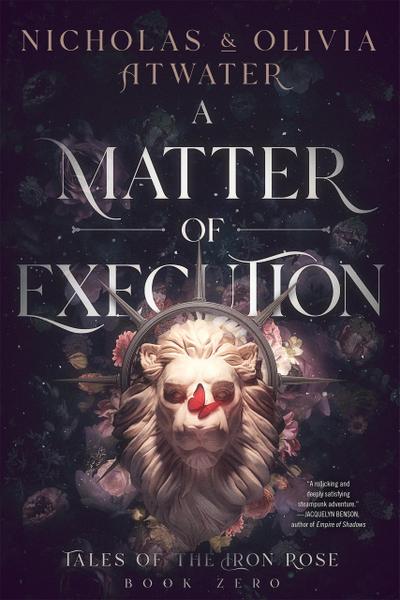 A Matter of Execution (Tales of the Iron Rose, #0)