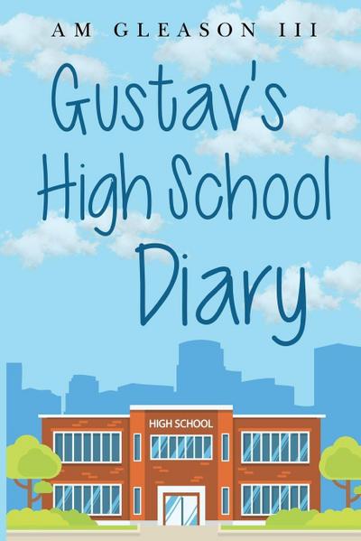 Gustav’s High School Diary