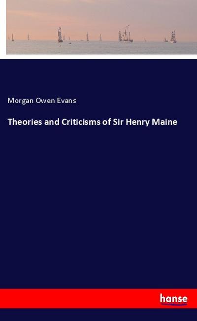 Theories and Criticisms of Sir Henry Maine