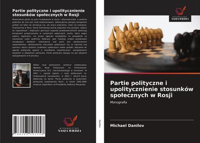 Partie polityczne i upolitycznienie stosunków spo¿ecznych w Rosji