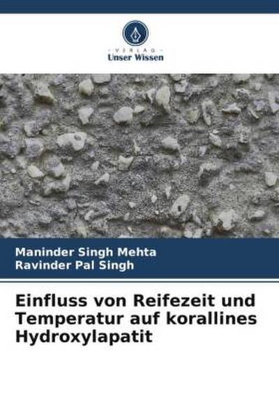 Einfluss von Reifezeit und Temperatur auf korallines Hydroxylapatit