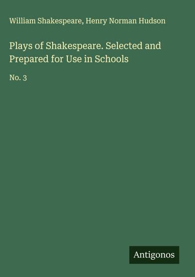Plays of Shakespeare. Selected and Prepared for Use in Schools