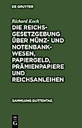 Die Reichsgesetzgebung über Münz- und Notenbankwesen, Papiergeld, Prämienpapiere und Reichsanleihen