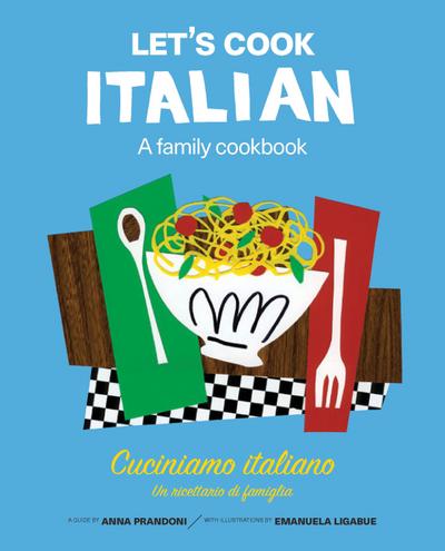 Let’s Cook Italian, A Family Cookbook