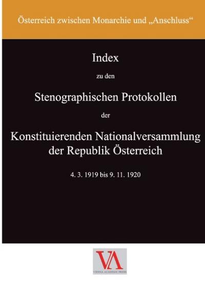 Index zu den Stenographischen Protokollen der Konstituierenden Nationalversammlung der Republik Österreich (4. 3. 1919 bis 9. 11. 1920)