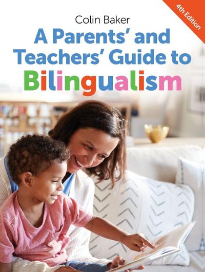A Parents’ and Teachers’ Guide to Bilingualism