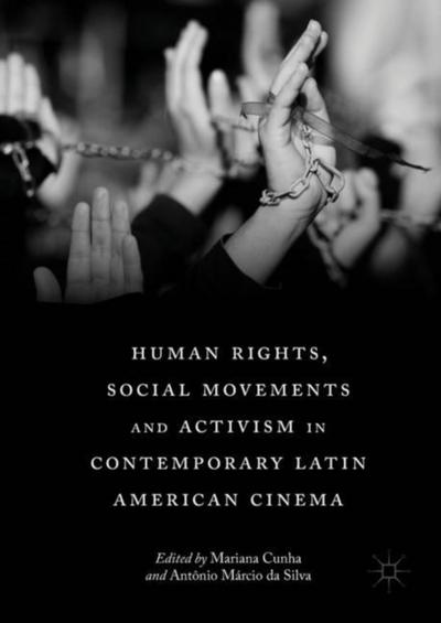 Human Rights, Social Movements and Activism in Contemporary Latin American Cinema