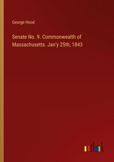 Senate No. 9. Commonwealth of Massachusetts. Jan’y 25th, 1843