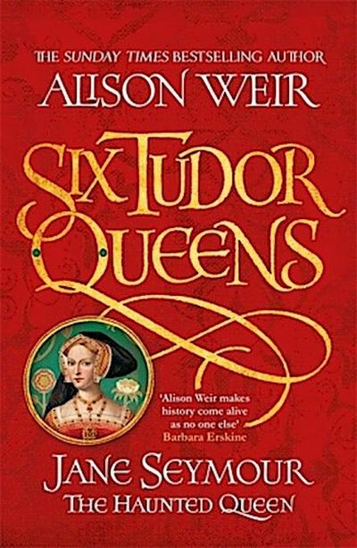 Six Tudor Queens 3: Jane Seymour, The Haunted Queen