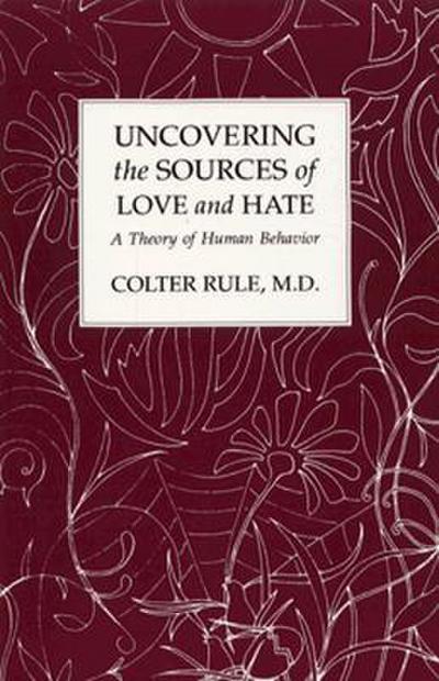 Uncovering the Sources of Love and Hate, A Theory of Human Behavior