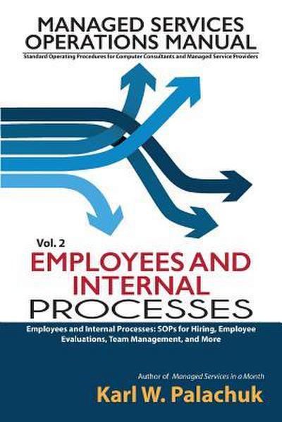 Vol. 2 - Employees and Internal Processes: Sops for Hiring, Employee Evaluations, Team Management, and More