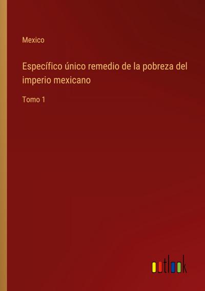Específico único remedio de la pobreza del imperio mexicano