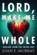 Lord Make Me Whole