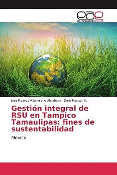 Gestión integral de RSU en Tampico Tamaulipas: fines de sustentabilidad