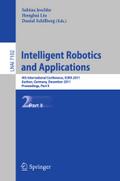 Intelligent Robotics and Applications: 4th International Conference, ICIRA 2011, Aachen, Germany, December 6-8, 2011, Proceedings, Part II: 7102 (Lecture Notes in Computer Science, 7102)
