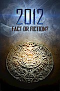 2012: Fact or Fiction?
