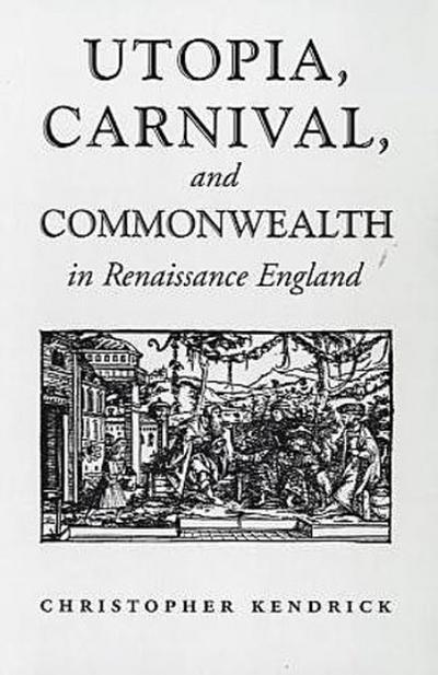 Utopia, Carnival, and Commonwealth in Renaissance England