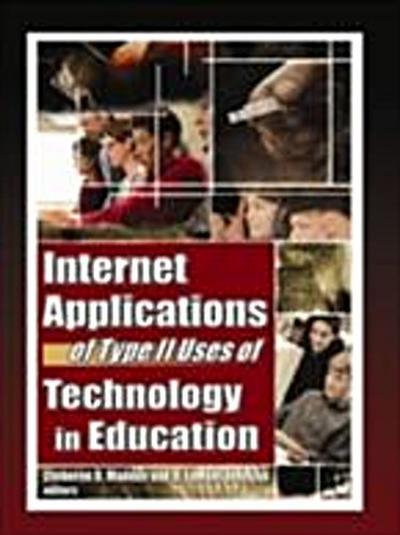 Internet Applications of Type II Uses of Technology in Education