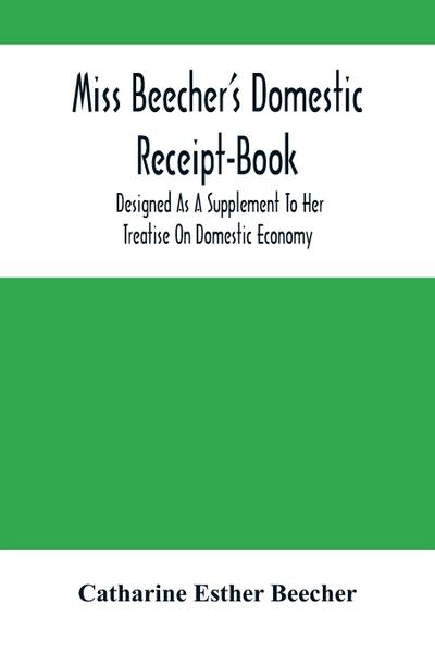 Miss Beecher’S Domestic Receipt-Book