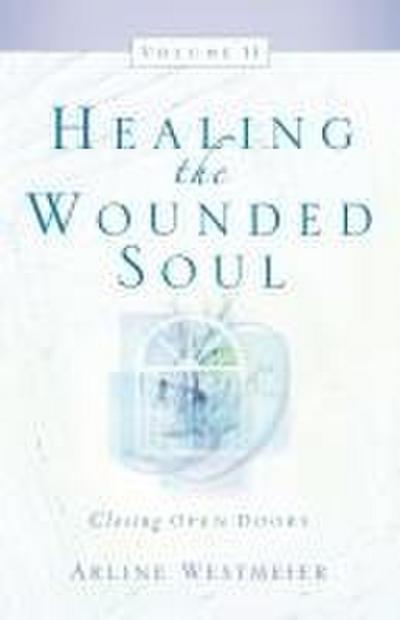 Healing the Wounded Soul, Vol. II
