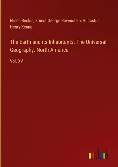 The Earth and its Inhabitants. The Universal Geography. North America