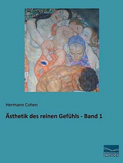 Ästhetik des reinen Gefühls - Band 1