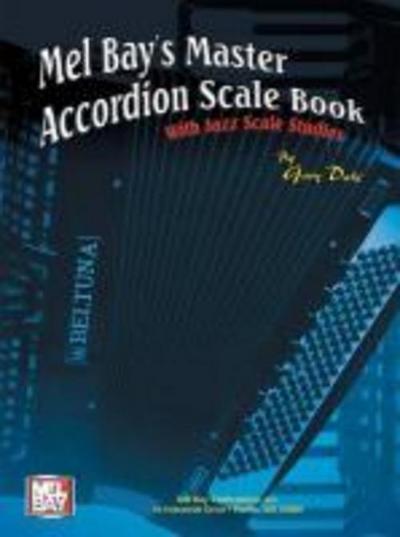 Mel Bay’s Master Accordion Scale Book: With Jazz Scale Studies