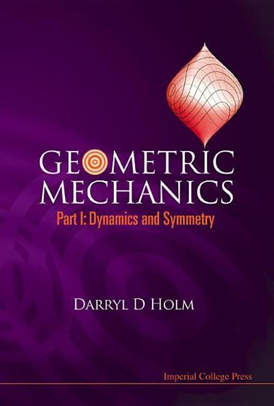 Geometric Mechanics - Part I: Dynamics and Symmetry