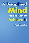 A Disciplined Mind and a Plan to Achieve It
