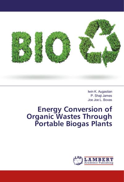 Energy Conversion of Organic Wastes Through Portable Biogas Plants