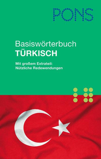 PONS Basiswörterbuch Türkisch: Mit großem Extrateil: Nützliche Redewendungen. Türkisch-Deutsch/Deutsch-Türkisch
