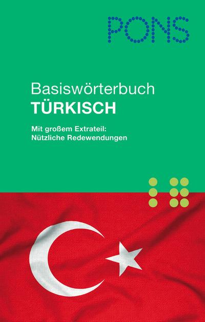 PONS Basiswörterbuch Türkisch für unterwegs, Alltag und Beruf: Mit großem Extrateil: Nützliche Redewendungen. Türkisch-Deutsch/Deutsch-Türkisch ca. 42.000 Stichwörter u. Wendungen
