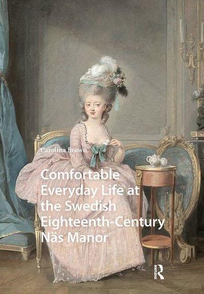 Comfortable Everyday Life at the Swedish Eighteenth-Century Näs Manor