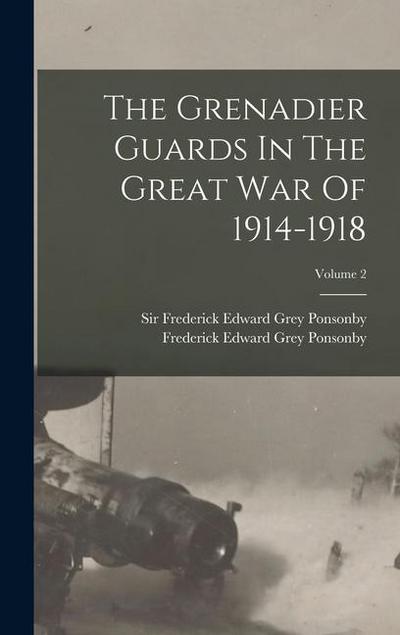 The Grenadier Guards In The Great War Of 1914-1918; Volume 2