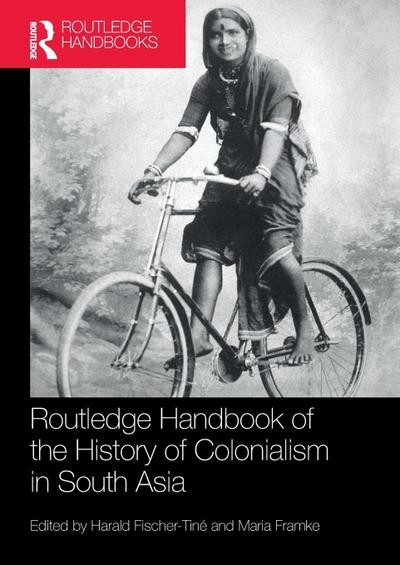Routledge Handbook of the History of Colonialism in South Asia