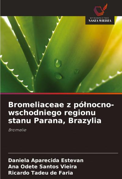 Bromeliaceae z pó¿nocno-wschodniego regionu stanu Parana, Brazylia