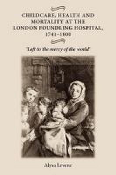 Childcare, health and mortality in the London Foundling Hospital, 1741-1800