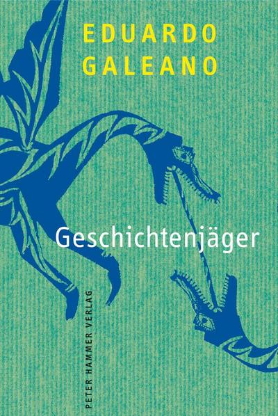Geschichtenjäger - Eduardo Galeano