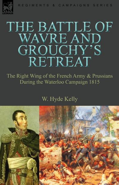 The Battle of Wavre and Grouchy’s Retreat