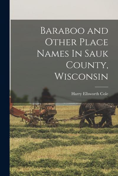 Baraboo and Other Place Names In Sauk County, Wisconsin