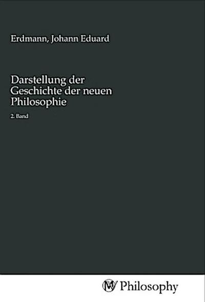 Darstellung der Geschichte der neuen Philosophie