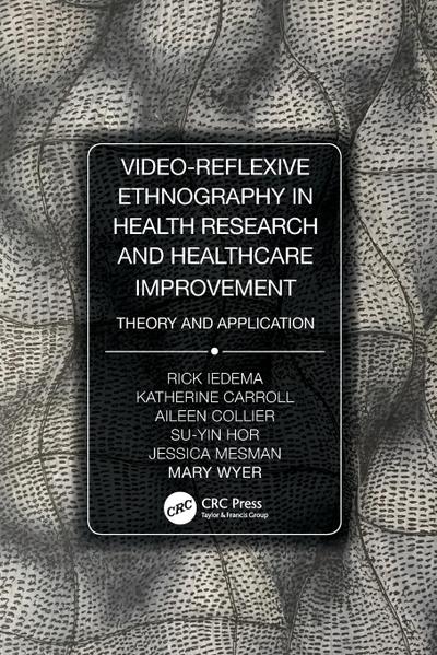 Video-Reflexive Ethnography in Health Research and Healthcare Improvement