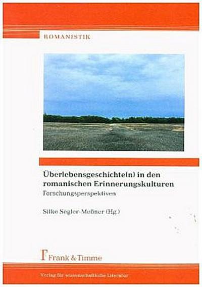 Überlebensgeschichte(n) in den romanischen Erinnerungskulturen