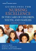 Guidelines for Nursing Excellence in the Care of Children, Youth, and Families Second Edition
