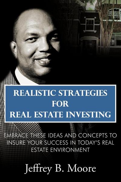 Realistic Strategies for Real Estate Investing
